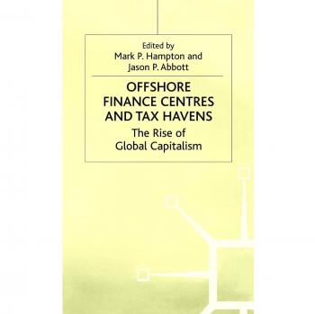 Offshore Finance Centres and Tax Havens: The Rise of Global Capital