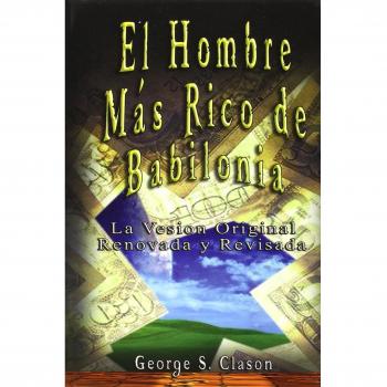 El Hombre Mas Rico de Babilonia, by George Samuel Clason