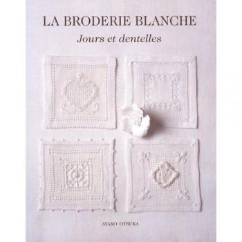 La broderie blanche : Jours et dentelles
