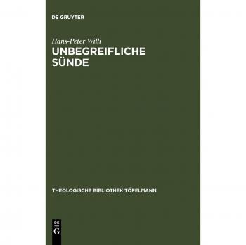 Unbegreifliche Sünde: Die christliche Lehre von der Sünde als Theorie der Freiheit bei Julius Müller