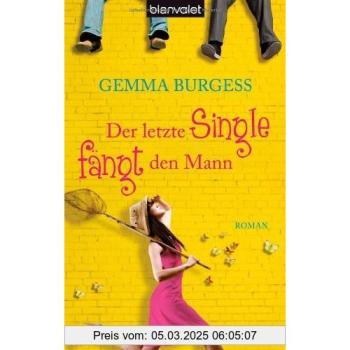 Der letzte Single fängt den Mann: Roman