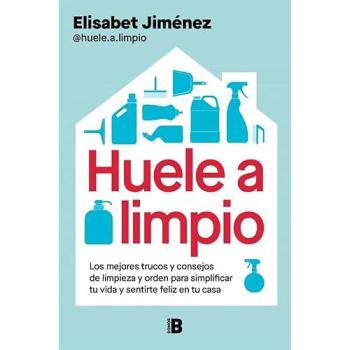 Huele a limpio: Los mejores trucos y consejos de limpieza y orden para simplificar tu vida y sentirte feliz en tu casa (Tapa blanda).