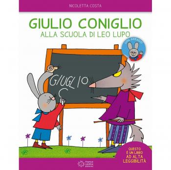 Giulio Coniglio alla scuola di Leo lupo. Con adesivi. Ediz. a colori