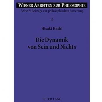 Die Dynamik Von Sein Und Nichts, Wiener Arbeiten Zur Philosophie