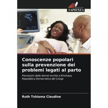 Tshiama Claudine, Ruth: Conoscenze popolari sulla prevenzione dei problemi legati al parto