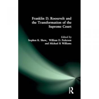 Franklin D. Roosevelt and the Transformation of the Supreme Court (M.E. Sharpe Library of Franklin D. Roosevelt Studies (Hardcover), Band 3)
