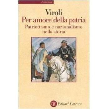 Per amore della patria. Patriottismo e nazionalismo nella storia
