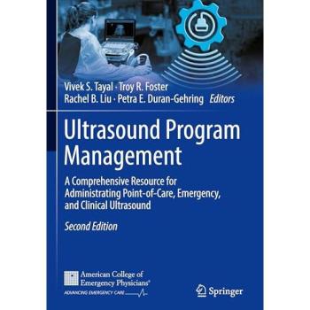 Ultrasound Program Management: A Comprehensive Resource for Administrating Point-of-Care, Emergency, and Clinical Ultrasound