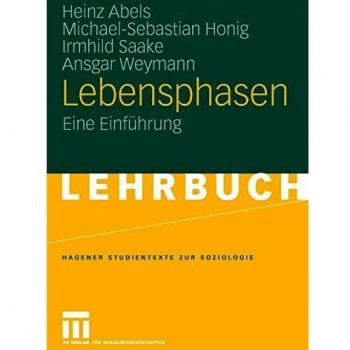 Heinz Abels Lebensphasen: Eine Einführung (Studientexte Zur Soziologie)