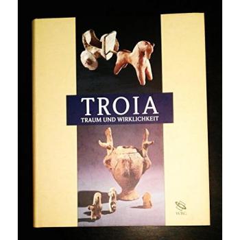 Archäologisches Landesmuseum Baden-Württemberg Troia: Traum Und Wirklichkeit