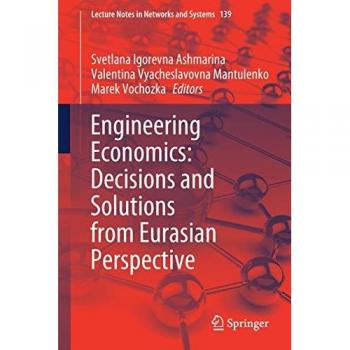 Engineering Economics: Decisions and Solutions from Eurasian Perspective