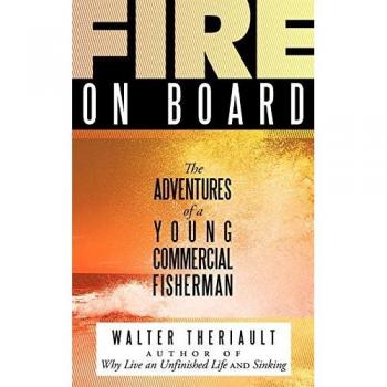 Fire On Board: The Adventures of a Young Commercial Fisherman