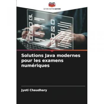 Chaudhary, Jyoti: Solutions Java modernes pour les examens numériques