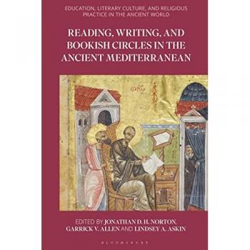 Reading, Writing, and Bookish Circles in the Ancient Mediterranean