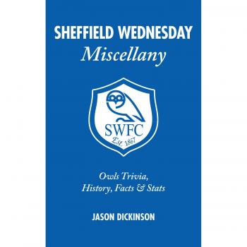 Sheffield Wednesday Miscellany : Owls Trivia, History, Facts & Stats
