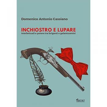 Inchiostro e lupare. Intellettuali e potere tra briganti e galantuomini