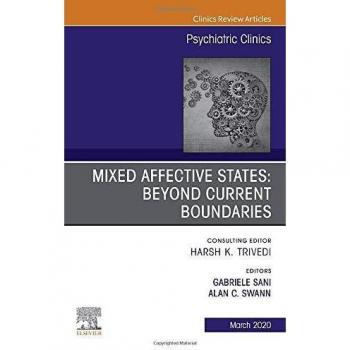 Mixed Affective States: Beyond Current Boundaries, An Issue of Psychiatric Clinics of North America, 1e: Volume 43-1