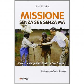 Missione senza se e senza ma. L'annuncio alle genti dal Concilio ai nostri giorni