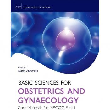 Basic Sciences for Obstetrics and Gynaecology: Core Materials for MRCOG Part 1