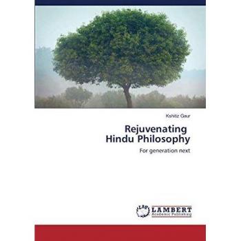 Rejuvenating Hindu Philosophy for Generation Next