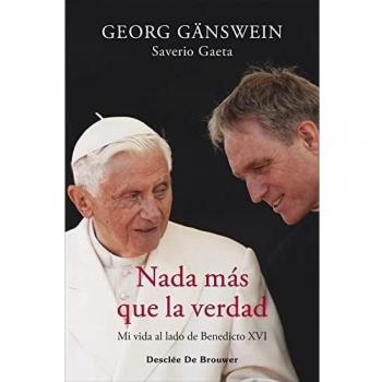 NADA MÁS QUE LA VERDAD. MI VIDA AL LADO DE BENEDICTO XVI
