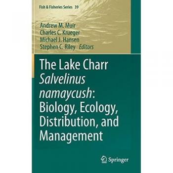The Lake Charr Salvelinus namaycush: Biology, Ecology, Distribution, and Management (Fish & Fisheries Series, 39, Band 39)