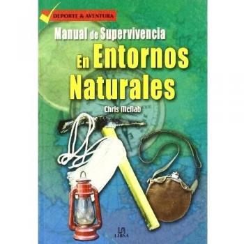Manual de Supervivencia en Entornos Naturales: Manual del Servicio Aéreo Especial sobre cómo Vivir de la Tierra (Deporte & Aven