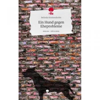 Ein Hund gegen Eheprobleme. Life is a Story