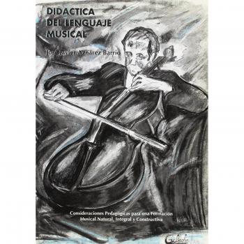 Didáctica del Lenguaje Musical. Consideraciones Pedagógicas para una Formación Musical natural, Integral y Constructiva