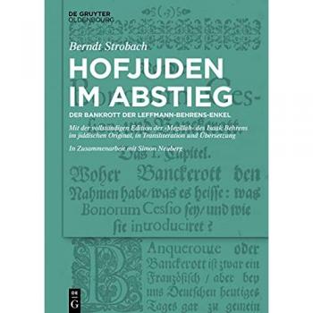 Hofjuden im Abstieg: Der Bankrott der Leffmann-Behrens-Enkel: Mit der vollständigen Edition der Megillah des Isaak Behrens im jiddischen Original, in Transliteration und Übersetzung