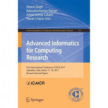 Advanced Informatics for Computing Research: First International Conference, ICAICR 2017, Jalandhar, India, March 17-18, 2017, Revised Selected Papers ... Computer and Information Science, Band 712)