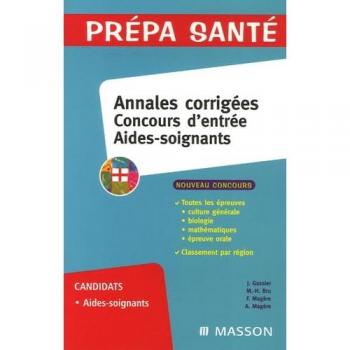 Concours d'entrée Aides-soignants: Annales corrigées