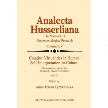 Creative Virtualities in Human Self-Interpretation-in-Culture: Phenomenology of Life and the Human Creative Condition