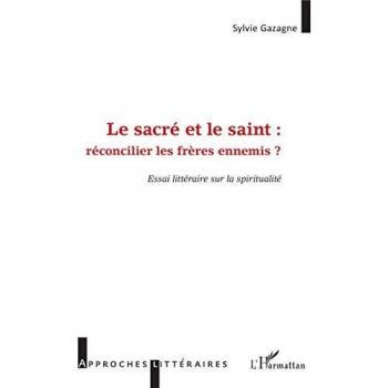 Gazagne, Sylvie: Le sacré et le saint :