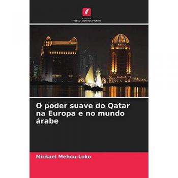 O poder suave do Qatar na Europa e no mundo árabe