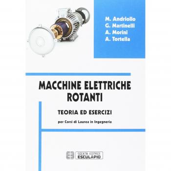 Macchine elettriche rotanti. Teoria ed esercizi per i corsi in ingegneria
