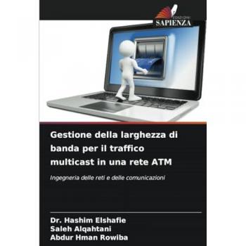 Elshafie, Hashim: Gestione della larghezza di banda per il traffico multicast in una rete ATM