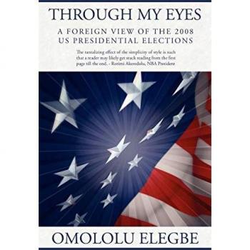 Through My Eyes: A FOREIGN VIEW OF THE 2008 US PRESIDENTIAL ELECTIONS