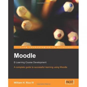 Moodle E-Learning Course Development: A complete guide to successful learning using Moodle