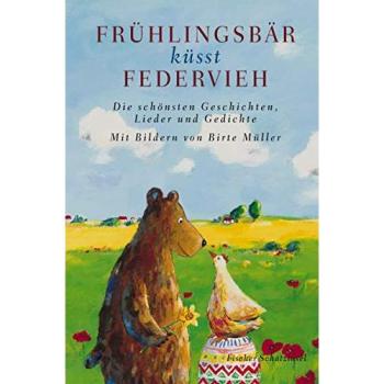 Ilona Einwohlt Frühlingsbär Küsst Federvieh. Die Schönsten Geschichten, Lieder Und Gedichte.
