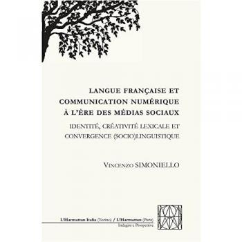Langue française et communication numérique à l'ère des médias sociaux : identité, créativité lexicale et convergence (socio)linguistique