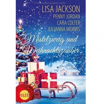 Mistelzweig und Weihnachtszauber: Ein Weihnachtsmärchen in Montana / Zwei Spuren im Schnee ... / Viel Liebe zum Fest / Dein Kuss unterm Mistelzweig