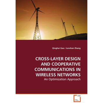 CROSS-LAYER DESIGN AND COOPERATIVE COMMUNICATIONS IN WIRELESS NETWORKS