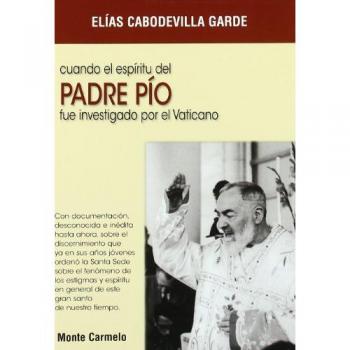 Cuando el espíritu del p. Pío fue investigado por el vaticano