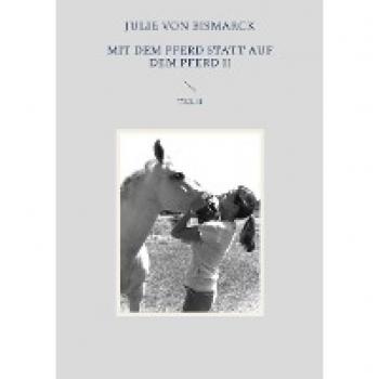 Mit dem Pferd statt auf dem Pferd II