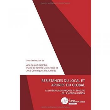 Résistances du local et apories du global: La littérature française à l'épreuve de la mondialisation