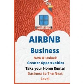 AIRBNB Business Now & Unlock Greater Opportunities: Take your home rental business to the next level.