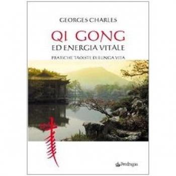 Qi gong ed energia vitale. Pratiche taoiste di lunga vita