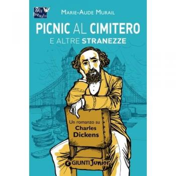 Giunti Junior Picnic al cimitero e altre stranezze. Un romanzo su Charles Dickens