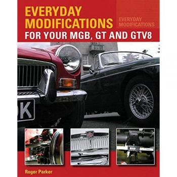 Everyday Modifications for Your MGB GT and GTV8 by Roger Parker